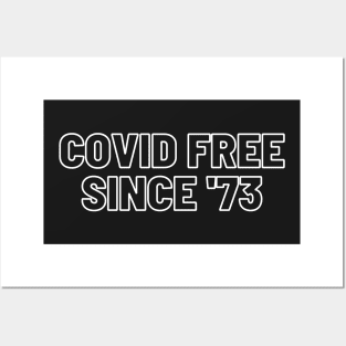 Covid FREE Since '73 Posters and Art